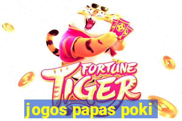 jogos papas poki